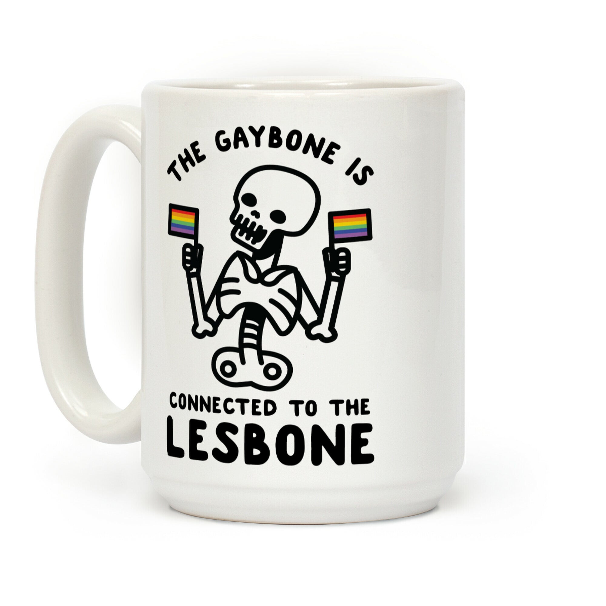 The Gaybone is Connected to the Lesbone Coffee Mug
